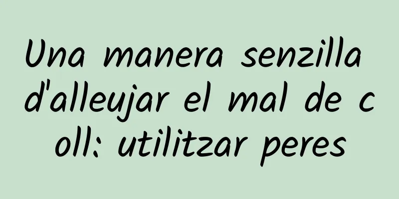 Una manera senzilla d'alleujar el mal de coll: utilitzar peres