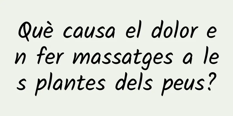 Què causa el dolor en fer massatges a les plantes dels peus?