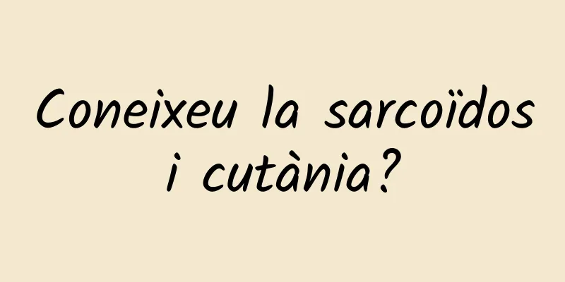 Coneixeu la sarcoïdosi cutània?