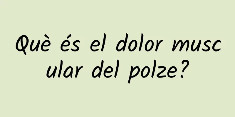Què és el dolor muscular del polze?