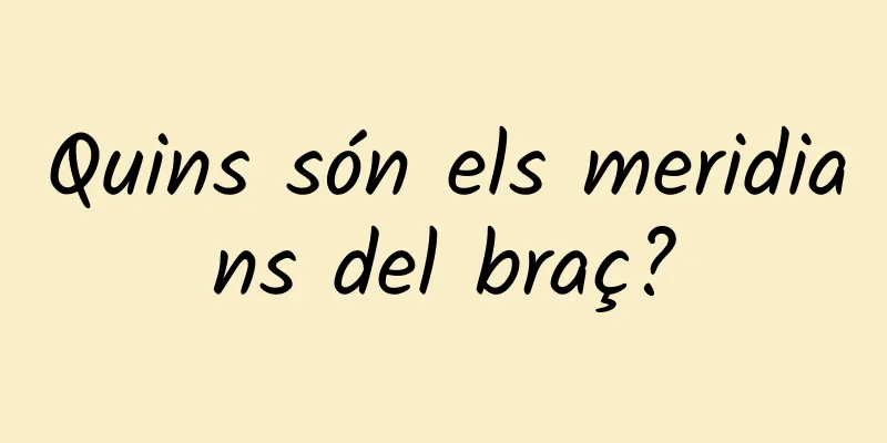 Quins són els meridians del braç?