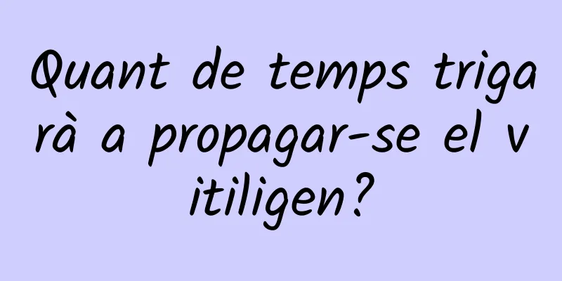 Quant de temps trigarà a propagar-se el vitiligen?