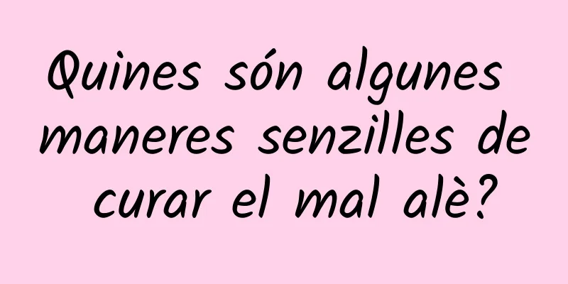 Quines són algunes maneres senzilles de curar el mal alè?
