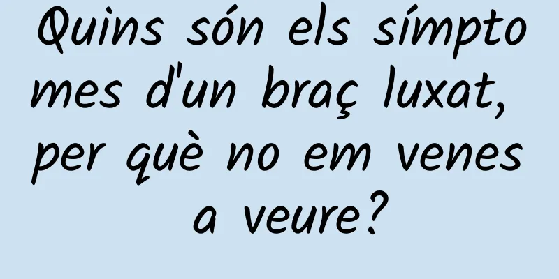 Quins són els símptomes d'un braç luxat, per què no em venes a veure?