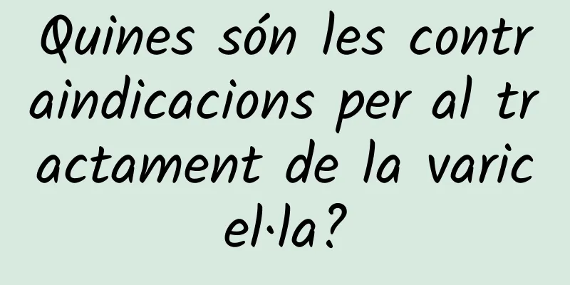 Quines són les contraindicacions per al tractament de la varicel·la?