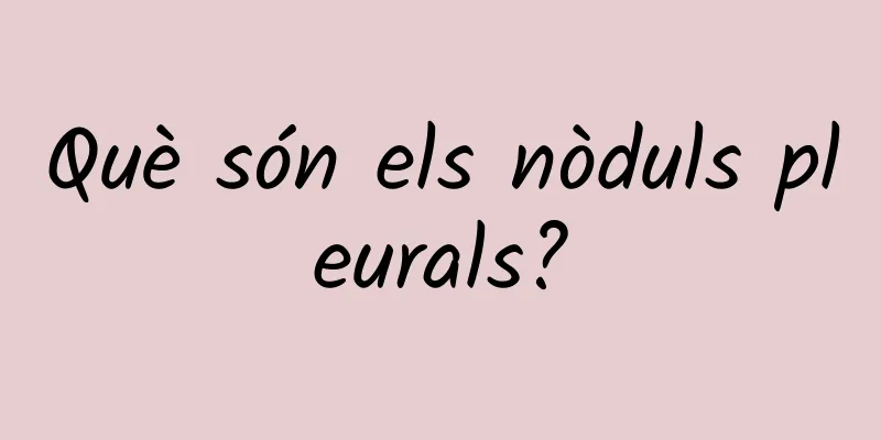 Què són els nòduls pleurals?
