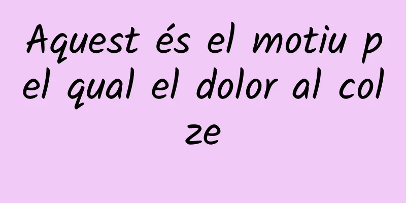 Aquest és el motiu pel qual el dolor al colze