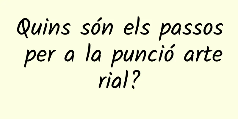 Quins són els passos per a la punció arterial?