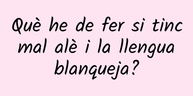Què he de fer si tinc mal alè i la llengua blanqueja?