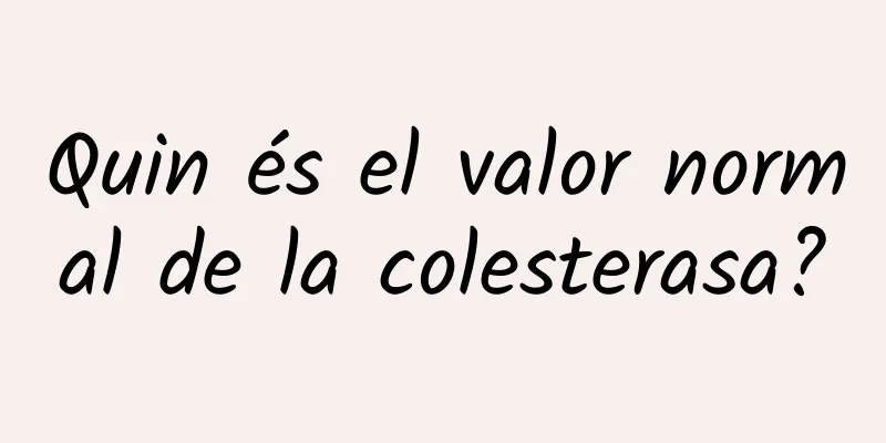 Quin és el valor normal de la colesterasa?