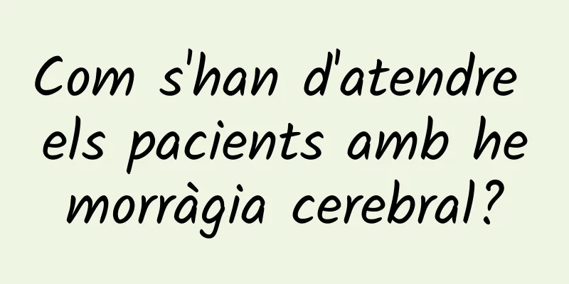 Com s'han d'atendre els pacients amb hemorràgia cerebral?