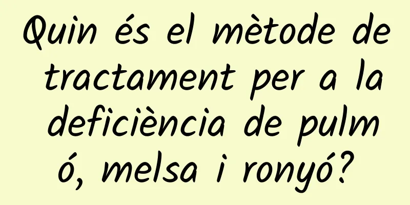 Quin és el mètode de tractament per a la deficiència de pulmó, melsa i ronyó?