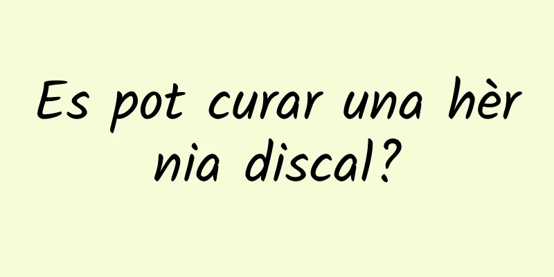 Es pot curar una hèrnia discal?