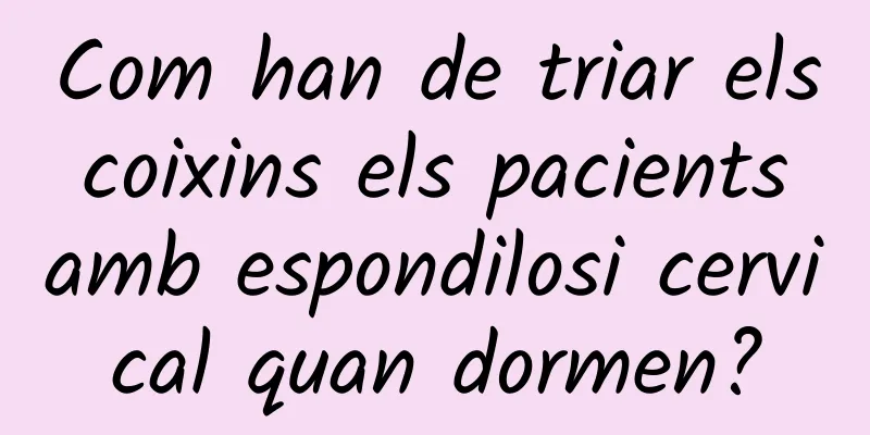 Com han de triar els coixins els pacients amb espondilosi cervical quan dormen?