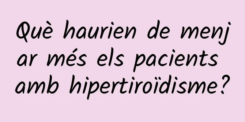 Què haurien de menjar més els pacients amb hipertiroïdisme?
