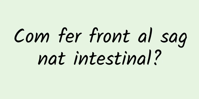 Com fer front al sagnat intestinal?