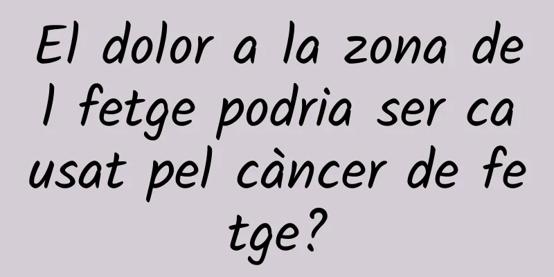 El dolor a la zona del fetge podria ser causat pel càncer de fetge?