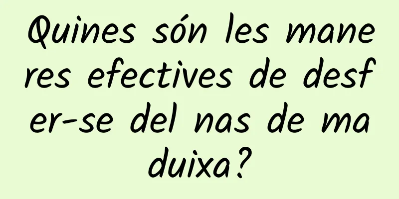 Quines són les maneres efectives de desfer-se del nas de maduixa?