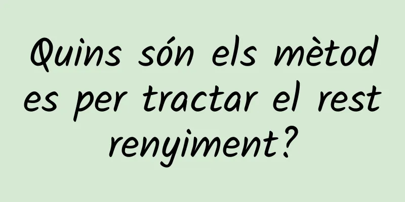 Quins són els mètodes per tractar el restrenyiment?
