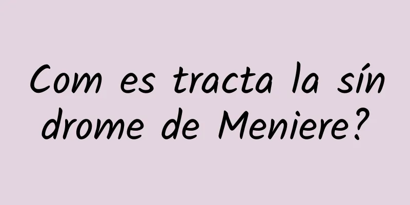 Com es tracta la síndrome de Meniere?