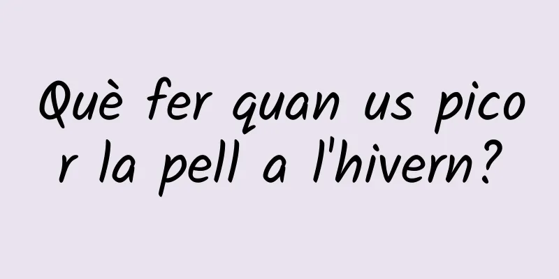 Què fer quan us picor la pell a l'hivern?