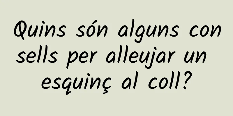 Quins són alguns consells per alleujar un esquinç al coll?