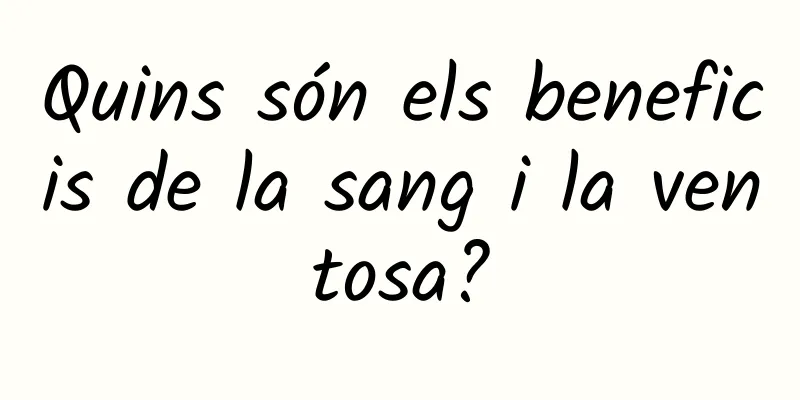 Quins són els beneficis de la sang i la ventosa?