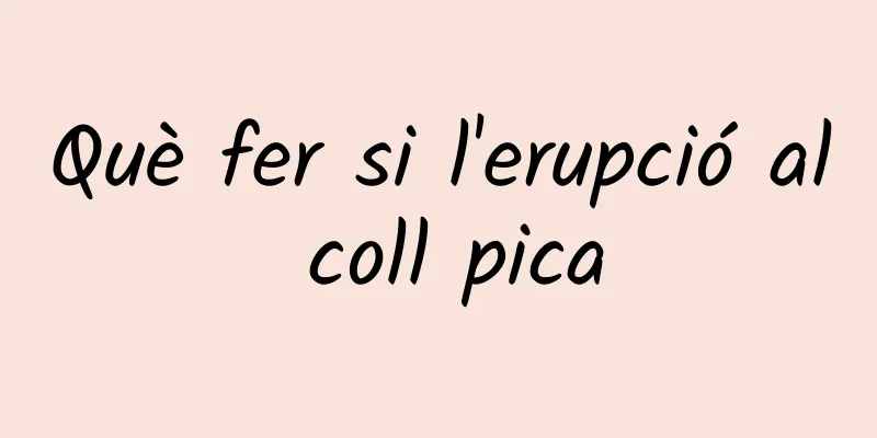 Què fer si l'erupció al coll pica