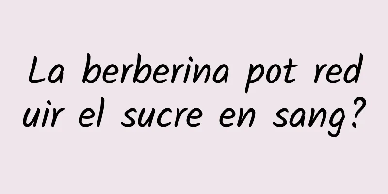 La berberina pot reduir el sucre en sang?
