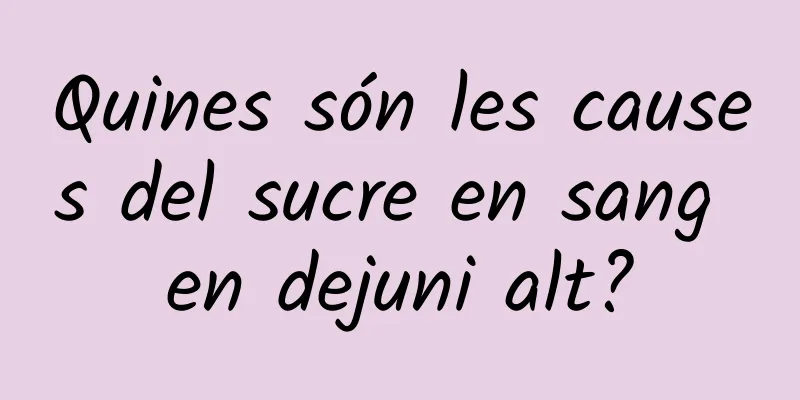 Quines són les causes del sucre en sang en dejuni alt?