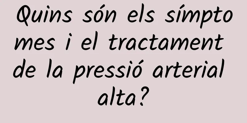 Quins són els símptomes i el tractament de la pressió arterial alta?