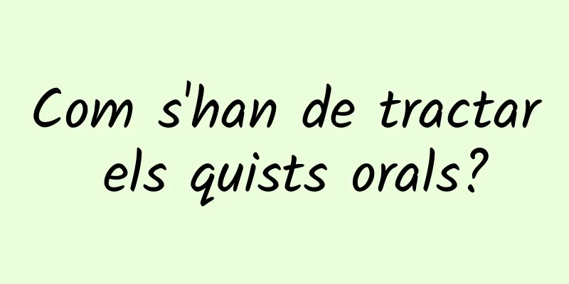 Com s'han de tractar els quists orals?