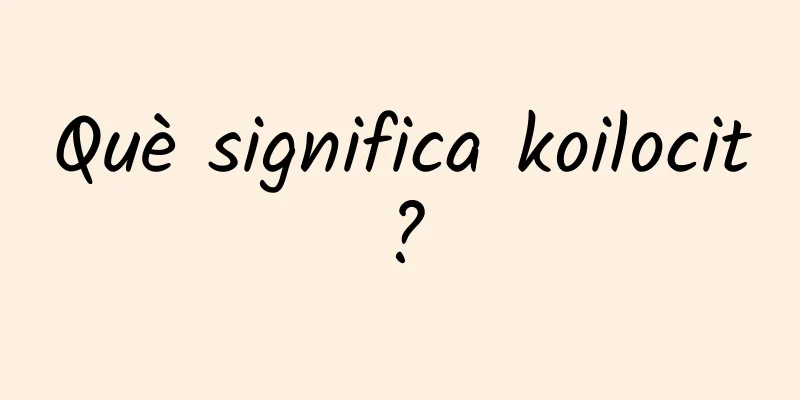 Què significa koilocit?
