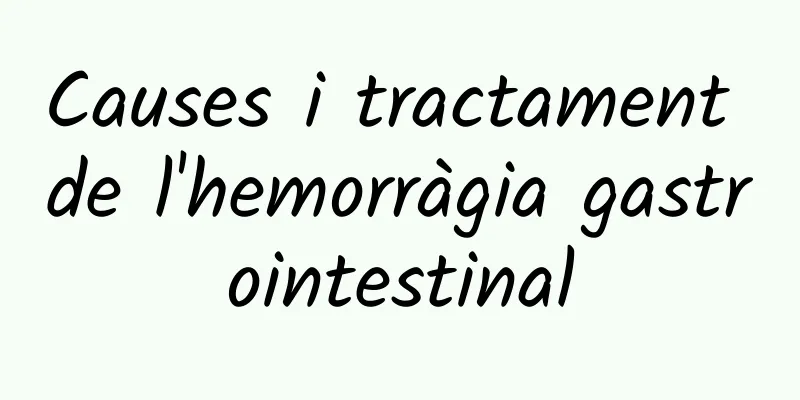 Causes i tractament de l'hemorràgia gastrointestinal