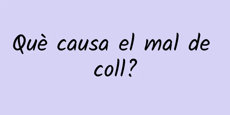 Què causa el mal de coll?