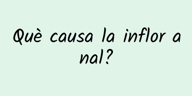 Què causa la inflor anal?