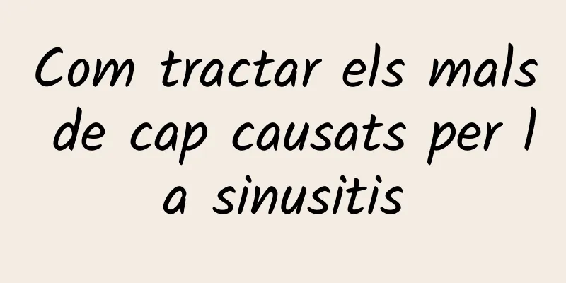 Com tractar els mals de cap causats per la sinusitis