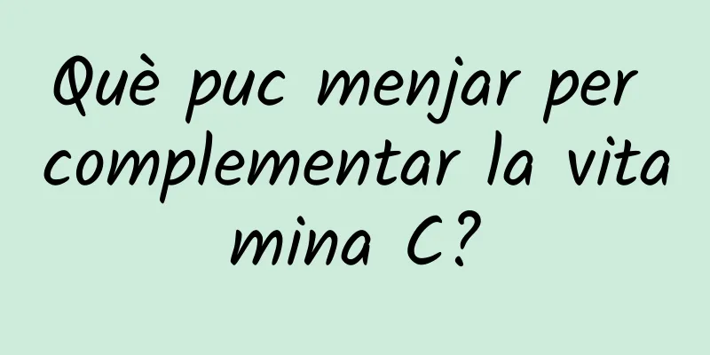 Què puc menjar per complementar la vitamina C?
