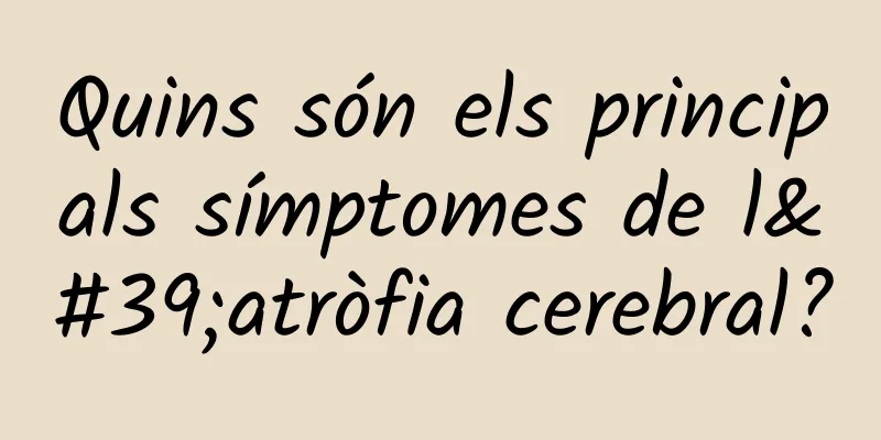 Quins són els principals símptomes de l'atròfia cerebral?