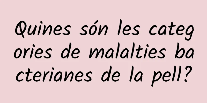 Quines són les categories de malalties bacterianes de la pell?