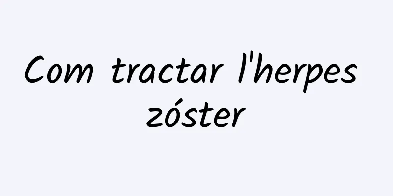 Com tractar l'herpes zóster