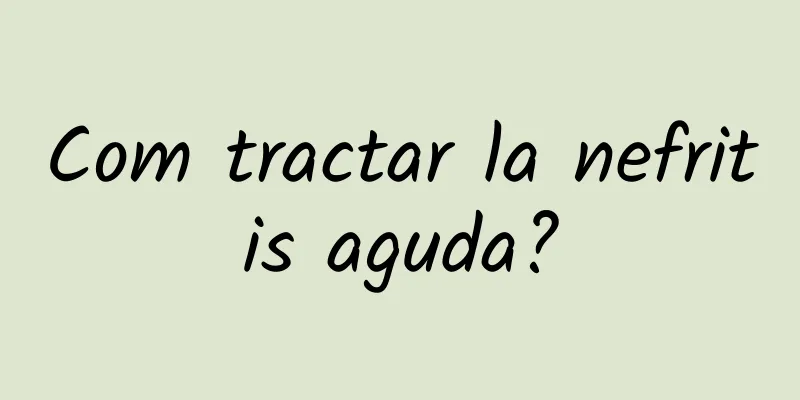 Com tractar la nefritis aguda?
