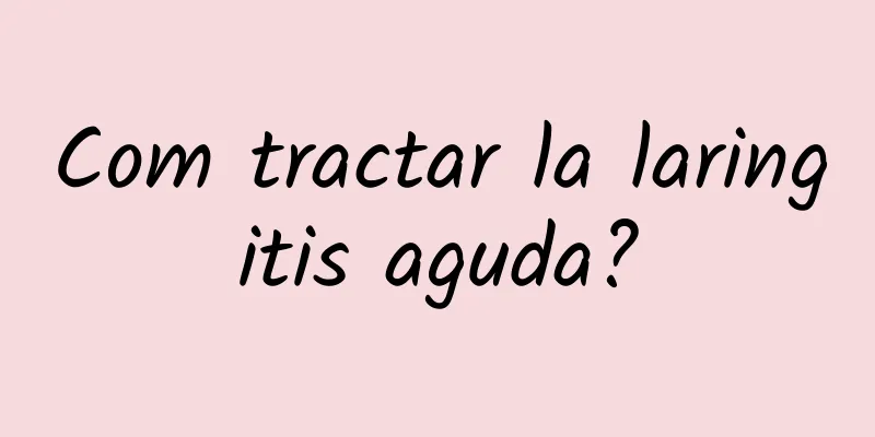 Com tractar la laringitis aguda?