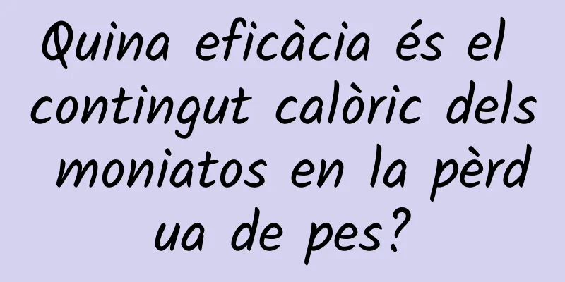 Quina eficàcia és el contingut calòric dels moniatos en la pèrdua de pes?