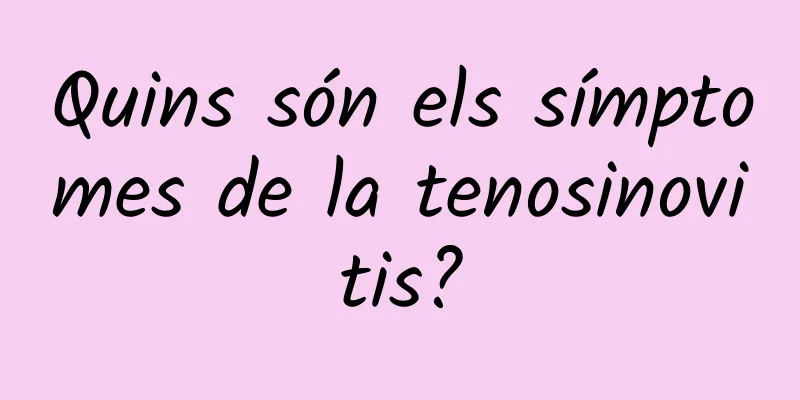 Quins són els símptomes de la tenosinovitis?