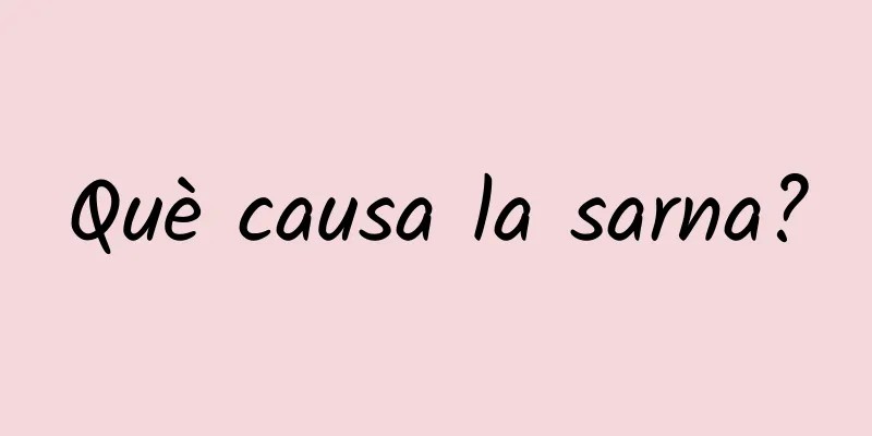 Què causa la sarna?