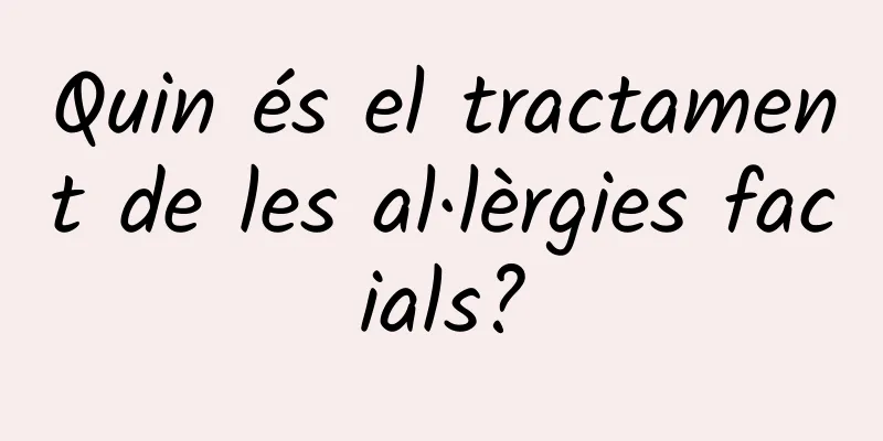 Quin és el tractament de les al·lèrgies facials?