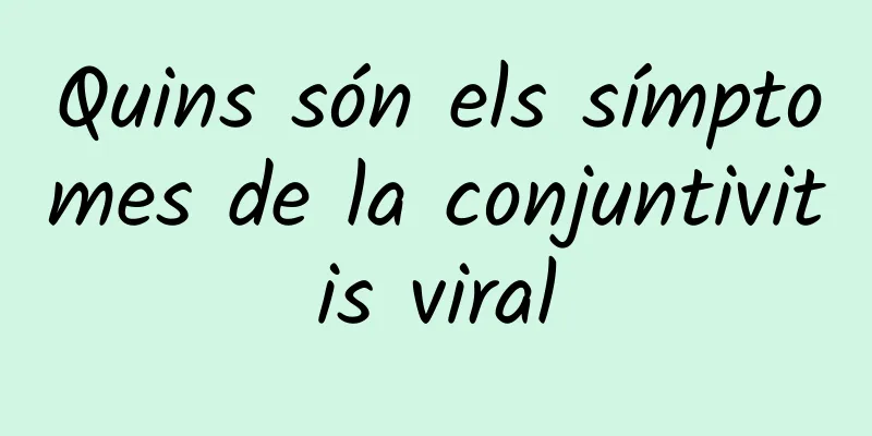 Quins són els símptomes de la conjuntivitis viral