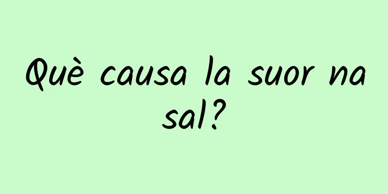 Què causa la suor nasal?