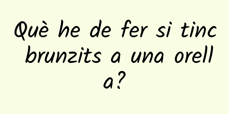 Què he de fer si tinc brunzits a una orella?